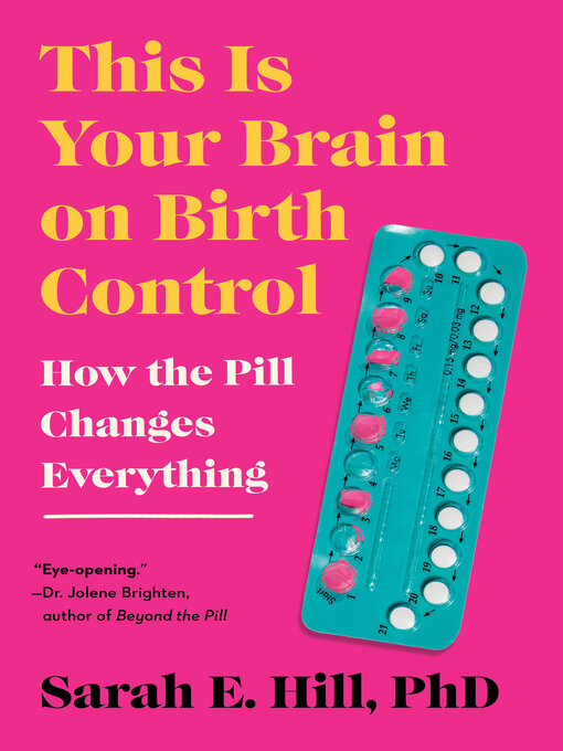 Title details for This Is Your Brain on Birth Control by Sarah Hill - Wait list